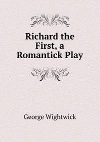 Richard the First, a Romantick Play