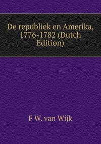 De republiek en Amerika, 1776-1782 (Dutch Edition)