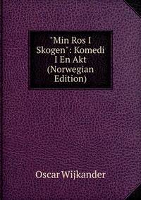 "Min Ros I Skogen": Komedi I En Akt (Norwegian Edition)