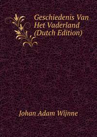 Geschiedenis Van Het Vaderland (Dutch Edition)