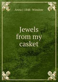 Jewels from my casket