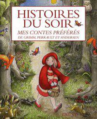 Histoires du soir - Mes contes preferes de Grimm, Perrault et Andersen