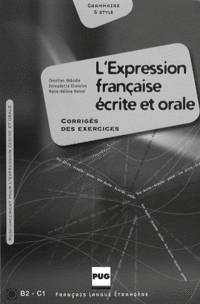 L'expression francaise ecrite et orale. Corrige des exercices