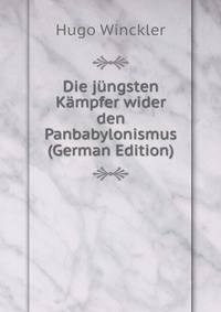 Die jungsten Kampfer wider den Panbabylonismus (German Edition)