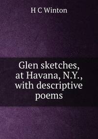 Glen sketches, at Havana, N.Y., with descriptive poems.