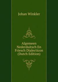 Algemeen Nederduitsch En Friesch Dialecticon (Dutch Edition)