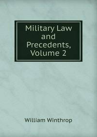 Military Law and Precedents, Volume 2