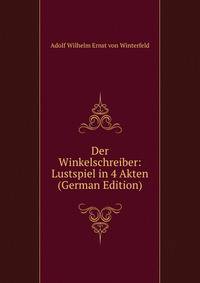 Der Winkelschreiber: Lustspiel in 4 Akten (German Edition)
