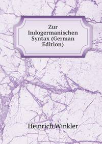 Zur Indogermanischen Syntax (German Edition)
