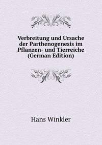 Verbreitung und Ursache der Parthenogenesis im Pflanzen- und Tierreiche (German Edition)