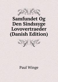Samfundet Og Den Sindssyge Lovovertraeder (Danish Edition)