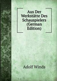 Aus Der Werkstatte Des Schauspielers (German Edition)