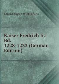 Kaiser Fredrich Ii.: Bd. 1228-1233 (German Edition)