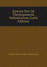 Sancara Sive De Theologumenis Vedanticorum (Latin Edition)