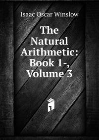 The Natural Arithmetic: Book 1-, Volume 3