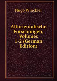 Altorientalische Forschungen, Volumes 1-2 (German Edition)