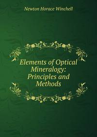 Elements of Optical Mineralogy: Principles and Methods