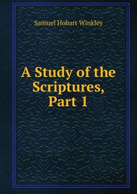 A Study of the Scriptures, Part 1