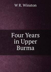 Four Years in Upper Burma