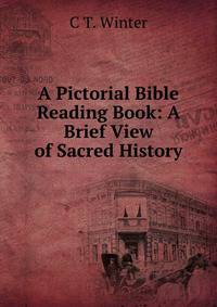 A Pictorial Bible Reading Book: A Brief View of Sacred History
