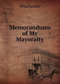 Memorandums of My Mayoralty