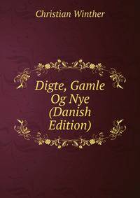 Digte, Gamle Og Nye (Danish Edition)