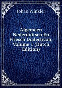 Algemeen Nederduitsch En Friesch Dialecticon, Volume 1 (Dutch Edition)