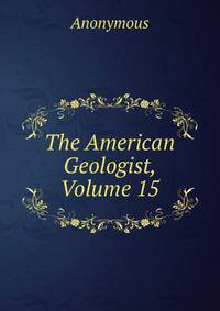 The American Geologist, Volume 15