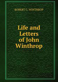 Life and Letters of John Winthrop