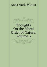 Thoughts On the Moral Order of Nature, Volume 3