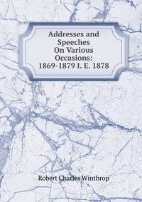 Addresses and Speeches On Various Occasions: 1869-1879 I. E. 1878