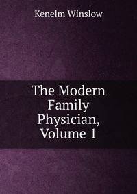 The Modern Family Physician, Volume 1
