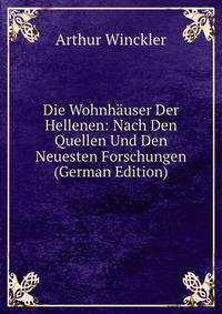 Die Wohnhauser Der Hellenen: Nach Den Quellen Und Den Neuesten Forschungen (German Edition)
