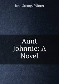 Aunt Johnnie: A Novel