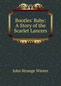 Bootles' Baby: A Story of the Scarlet Lancers