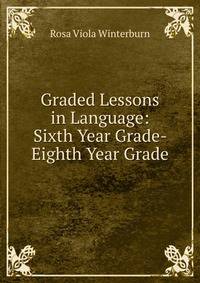 Graded Lessons in Language: Sixth Year Grade- Eighth Year Grade