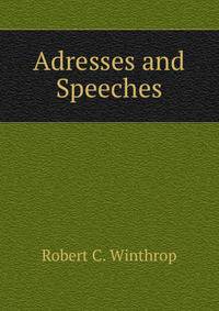 Adresses and Speeches