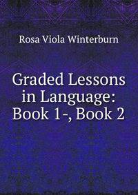 Graded Lessons in Language: Book 1-, Book 2