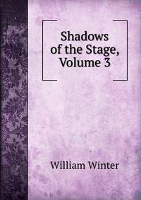 Shadows of the Stage, Volume 3
