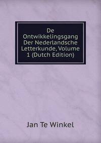 De Ontwikkelingsgang Der Nederlandsche Letterkunde, Volume 1 (Dutch Edition)