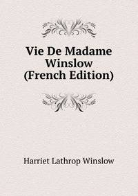 Vie De Madame Winslow (French Edition)