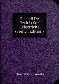 Recueil De Trait?s Sur L'electricit? (French Edition)