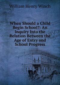 When Should a Child Begin School?: An Inquiry Into the Relation Between the Age of Entry and School Progress