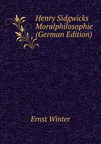 Henry Sidgwicks Moralphilosophie (German Edition)