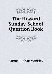 The Howard Sunday-School Question Book