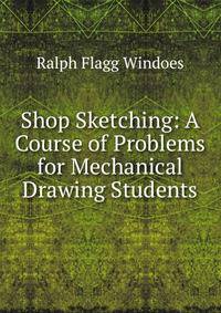 Shop Sketching: A Course of Problems for Mechanical Drawing Students