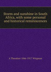 Storm and sunshine in South Africa, with some personal and historical reminiscences