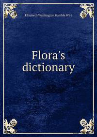 Flora's dictionary