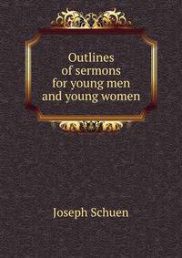 Outlines of sermons for young men and young women