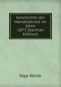 Geschichte der Handelskrisis im Jahre 1873 (German Edition)